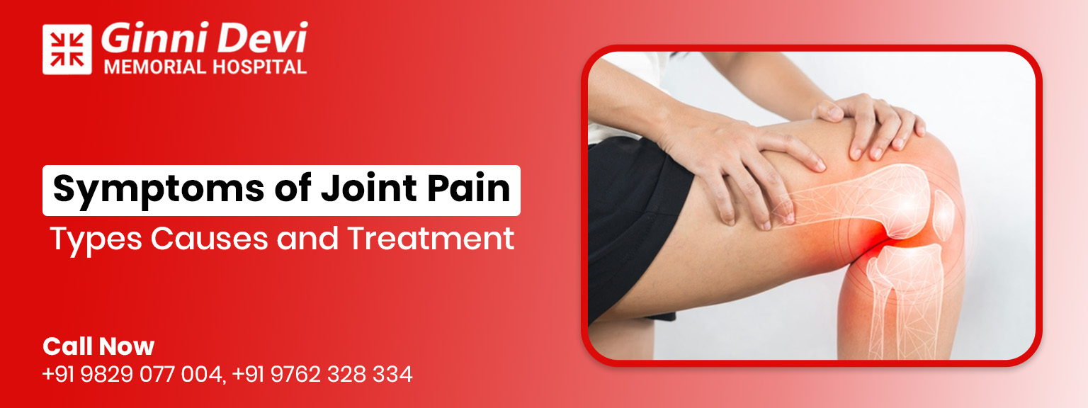 Symptoms of Joint Pain, Types Causes and Treatment