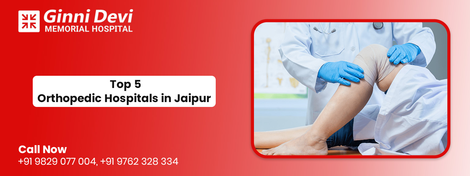 Top 5 Orthopedic Hospitals in Jaipur 2025