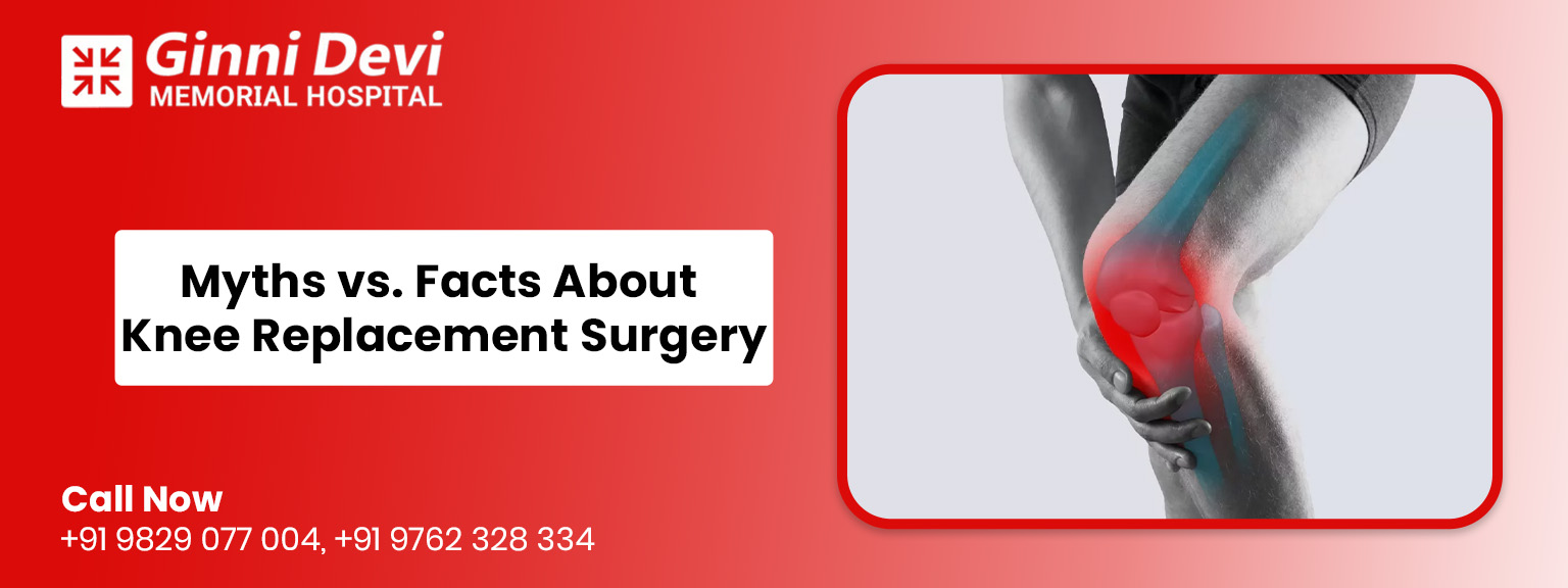 Myths vs. Facts About Knee Replacement Surgery